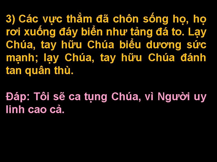 3) Các vực thẳm đã chôn sống họ, họ rơi xuống đáy biển như