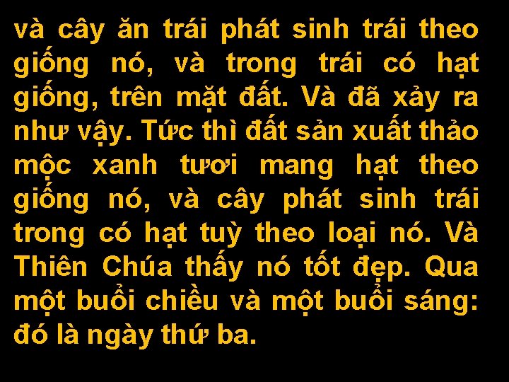 và cây ăn trái phát sinh trái theo giống nó, và trong trái có