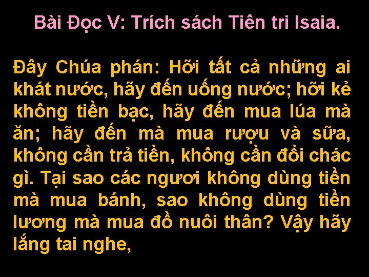 Bài Ðọc V: Trích sách Tiên tri Isaia. Ðây Chúa phán: Hỡi tất cả