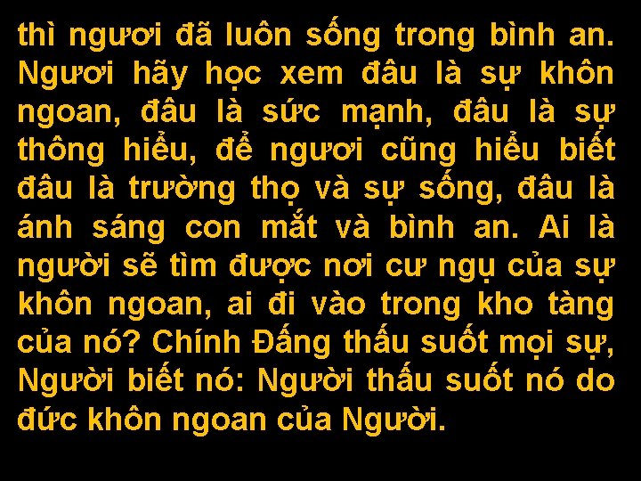 thì ngươi đã luôn sống trong bình an. Ngươi hãy học xem đâu là