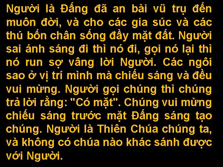 Người là Ðấng đã an bài vũ trụ đến muôn đời, và cho các