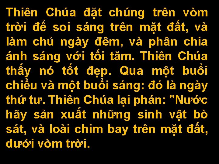 Thiên Chúa đặt chúng trên vòm trời để soi sáng trên mặt đất, và