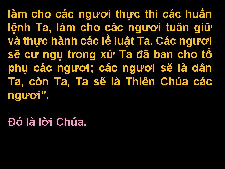 làm cho các ngươi thực thi các huấn lệnh Ta, làm cho các ngươi