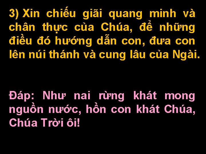 3) Xin chiếu giãi quang minh và chân thực của Chúa, để những điều