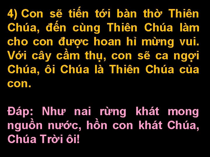 4) Con sẽ tiến tới bàn thờ Thiên Chúa, đến cùng Thiên Chúa làm