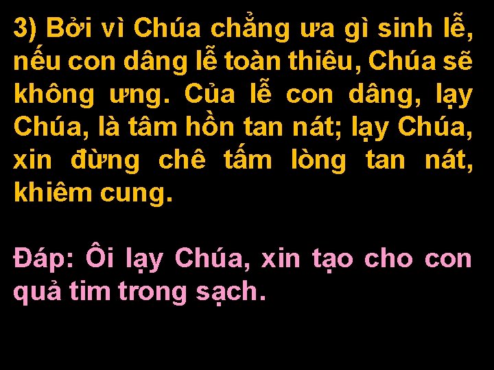 3) Bởi vì Chúa chẳng ưa gì sinh lễ, nếu con dâng lễ toàn