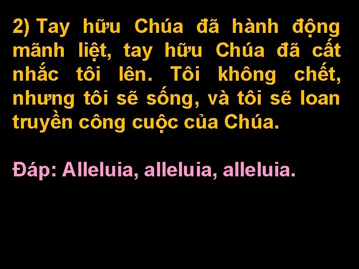 2) Tay hữu Chúa đã hành động mãnh liệt, tay hữu Chúa đã cất