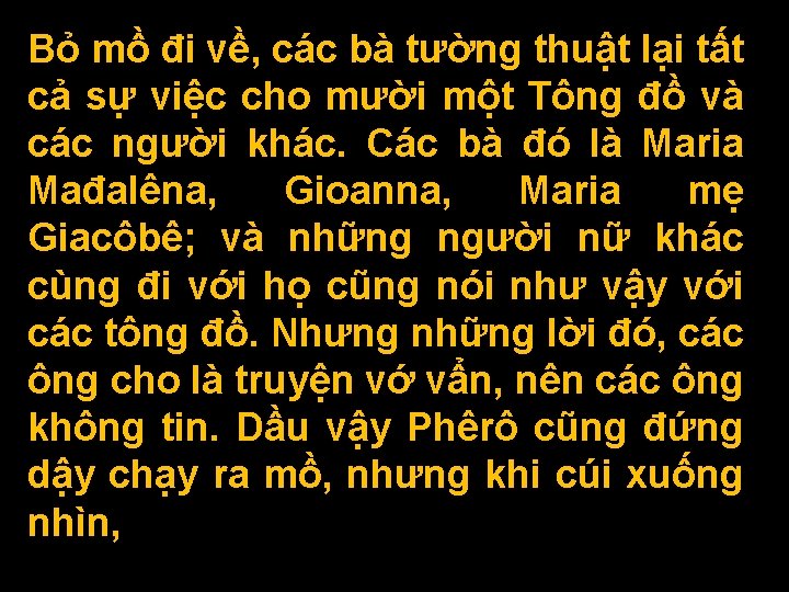 Bỏ mồ đi về, các bà tường thuật lại tất cả sự việc cho