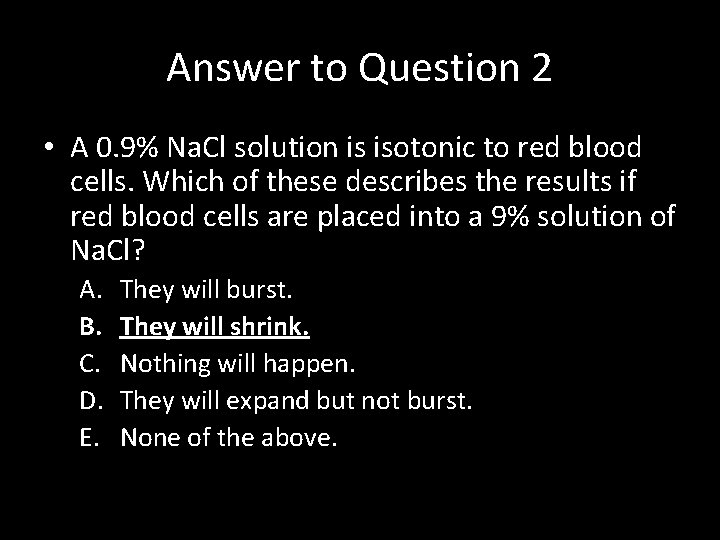 Answer to Question 2 • A 0. 9% Na. Cl solution is isotonic to