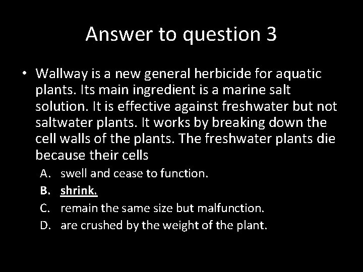 Answer to question 3 • Wallway is a new general herbicide for aquatic plants.