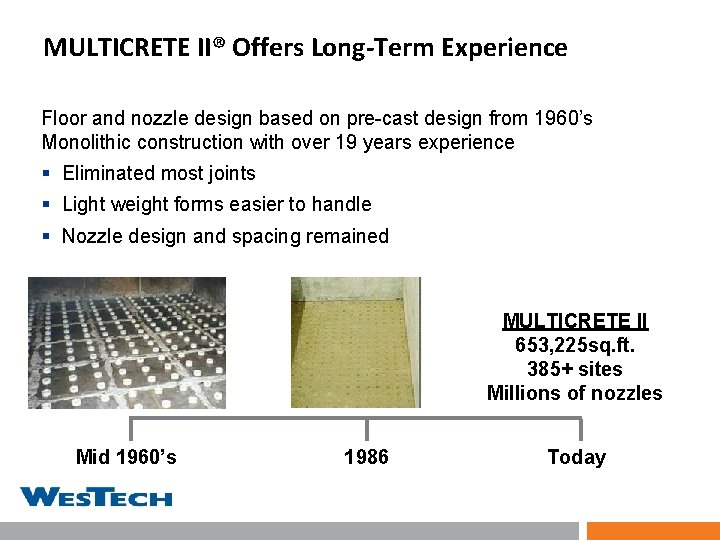 MULTICRETE II® Offers Long-Term Experience Floor and nozzle design based on pre-cast design from