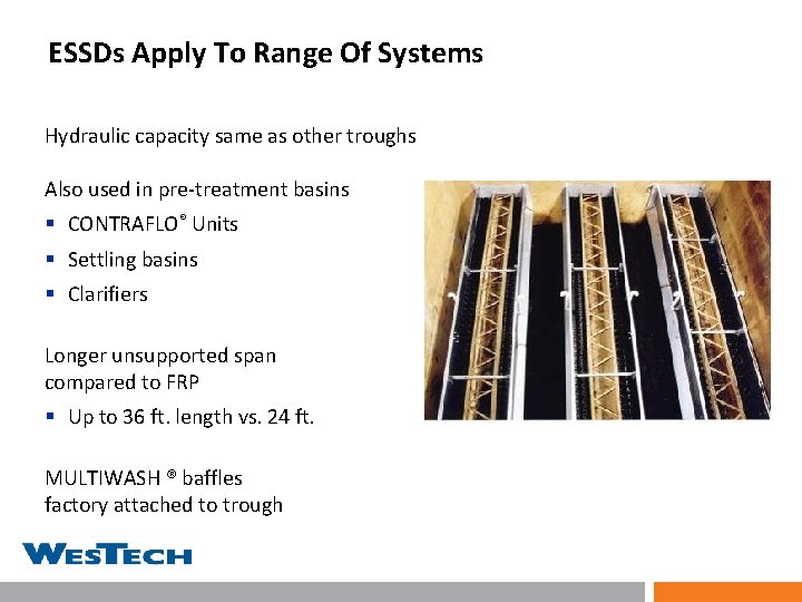 ESSDs Apply To Range Of Systems Hydraulic capacity same as other troughs Also used