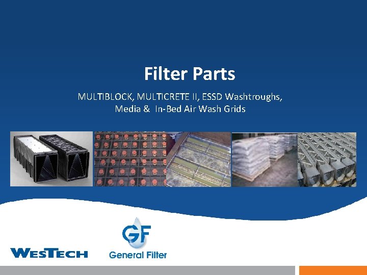 Filter Parts MULTIBLOCK, MULTICRETE II, ESSD Washtroughs, Media & In-Bed Air Wash Grids 