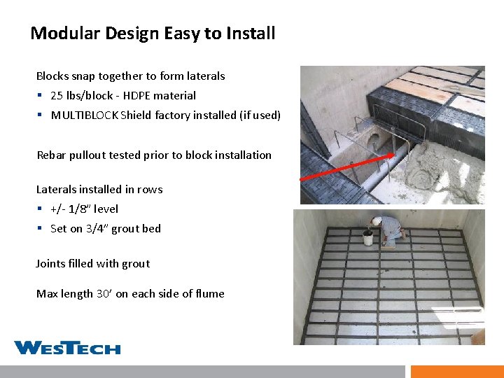 Modular Design Easy to Install Blocks snap together to form laterals § 25 lbs/block