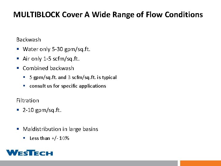 MULTIBLOCK Cover A Wide Range of Flow Conditions Backwash § Water only 5 -30