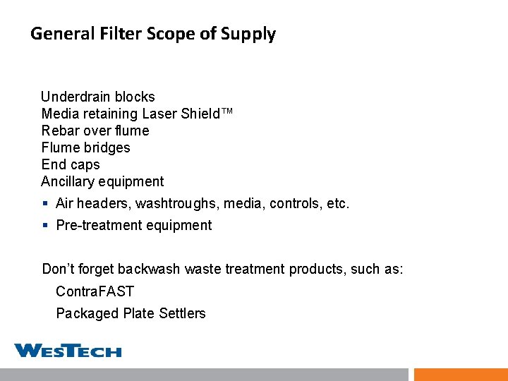 General Filter Scope of Supply Underdrain blocks Media retaining Laser Shield™ Rebar over flume