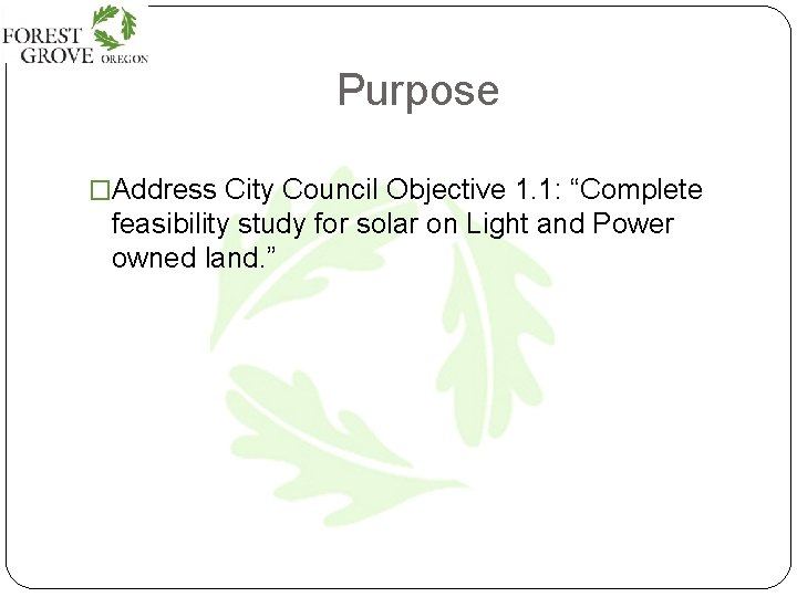 Purpose �Address City Council Objective 1. 1: “Complete feasibility study for solar on Light