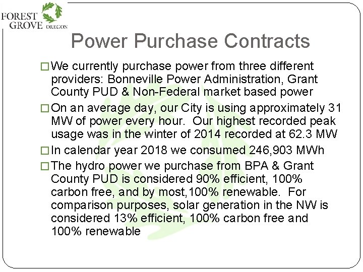 Power Purchase Contracts � We currently purchase power from three different providers: Bonneville Power
