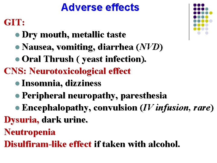 Adverse effects GIT: l Dry mouth, metallic taste l Nausea, vomiting, diarrhea (NVD) l Adverse effects GIT: l Dry mouth, metallic taste l Nausea, vomiting, diarrhea (NVD) l