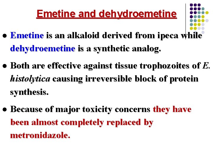 Emetine and dehydroemetine l Emetine is an alkaloid derived from ipeca while dehydroemetine is Emetine and dehydroemetine l Emetine is an alkaloid derived from ipeca while dehydroemetine is