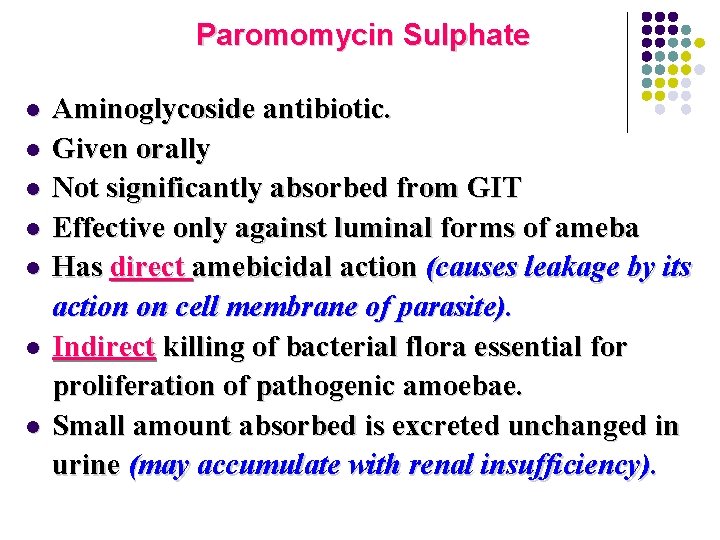 Paromomycin Sulphate l l l l Aminoglycoside antibiotic. Given orally Not significantly absorbed from Paromomycin Sulphate l l l l Aminoglycoside antibiotic. Given orally Not significantly absorbed from