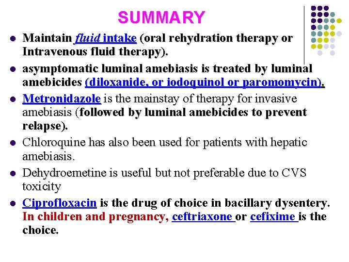 SUMMARY l l l Maintain fluid intake (oral rehydration therapy or Intravenous fluid therapy).