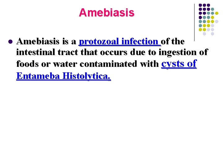 Amebiasis l Amebiasis is a protozoal infection of the intestinal tract that occurs due