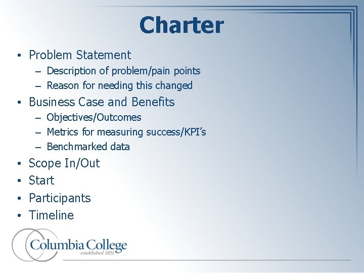 Charter • Problem Statement – Description of problem/pain points – Reason for needing this