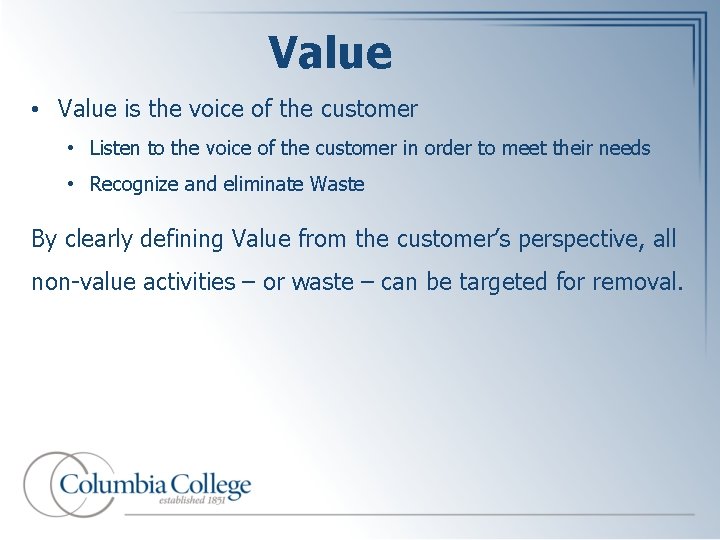 Value • Value is the voice of the customer • Listen to the voice