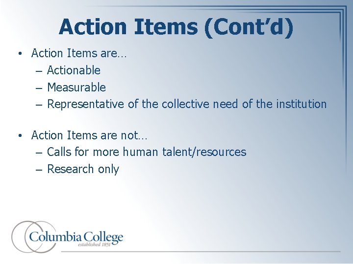 Action Items (Cont’d) • Action Items are… – Actionable – Measurable – Representative of