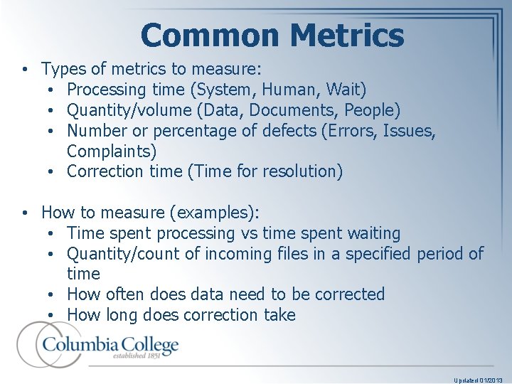 Common Metrics • Types of metrics to measure: • Processing time (System, Human, Wait)