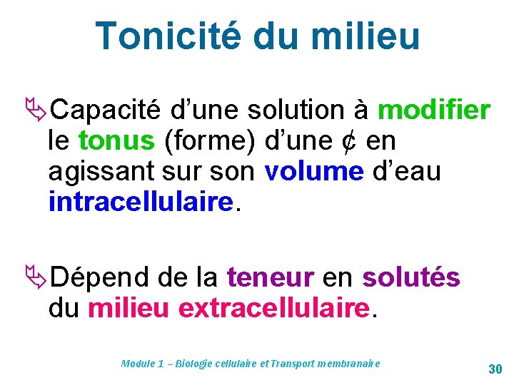 Tonicité du milieu Capacité d’une solution à modifier le tonus (forme) d’une ¢ en