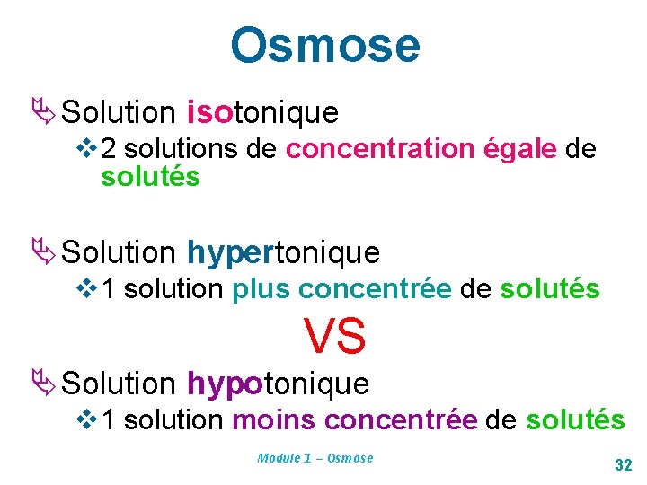 Osmose Solution isotonique v 2 solutions de concentration égale de solutés Solution hypertonique v