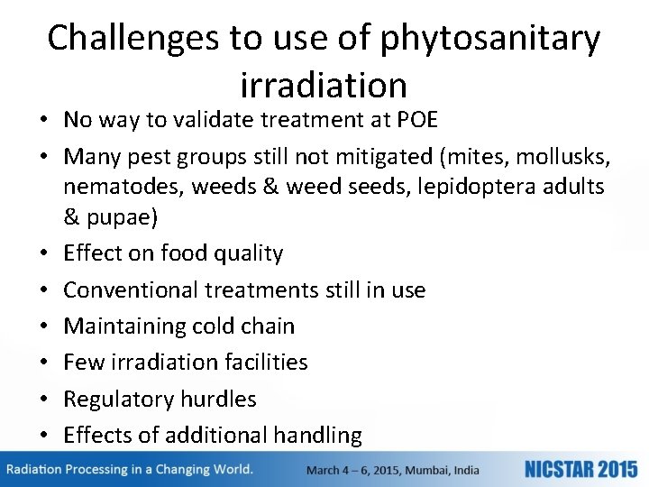 Challenges to use of phytosanitary irradiation • No way to validate treatment at POE