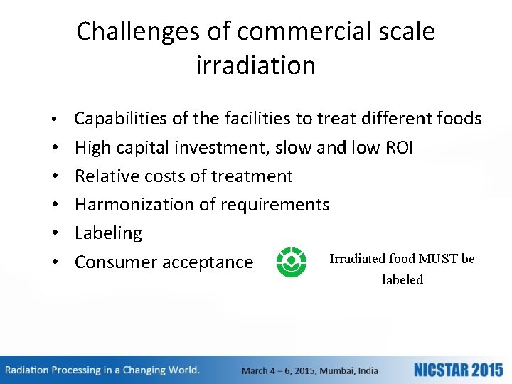 Challenges of commercial scale irradiation • Capabilities of the facilities to treat different foods