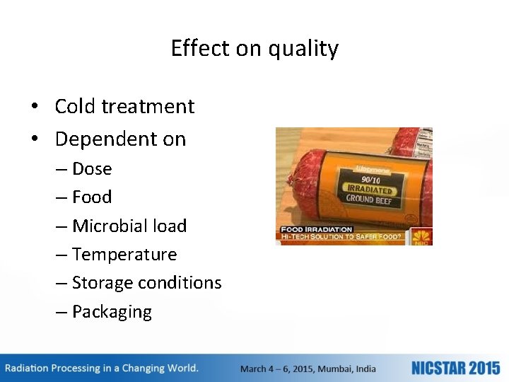 Effect on quality • Cold treatment • Dependent on – Dose – Food –