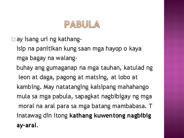 � ay isang uri ng kathang- isip na panitikan kung saan mga hayop o