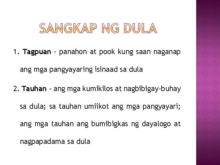 1. Tagpuan – panahon at pook kung saan naganap ang mga pangyayaring isinaad sa