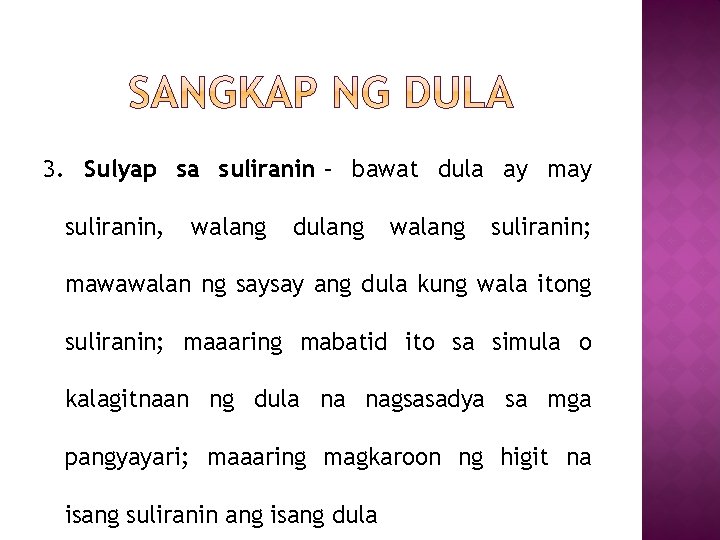 3. Sulyap sa suliranin – bawat dula ay may suliranin, walang dulang walang suliranin;