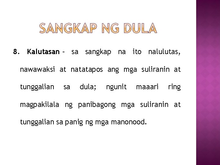 8. Kalutasan – sa sangkap na ito nalulutas, nawawaksi at natatapos ang mga suliranin