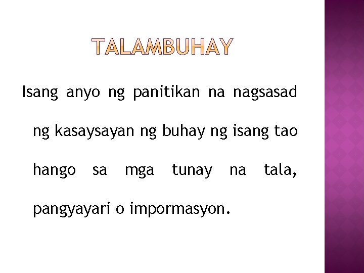 Isang anyo ng panitikan na nagsasad ng kasaysayan ng buhay ng isang tao hango