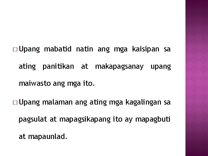 � Upang mabatid natin ang mga kaisipan sa ating panitikan at makapagsanay upang maiwasto