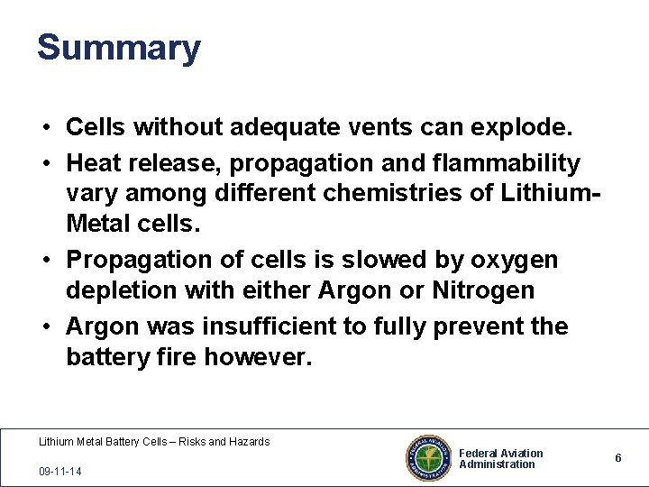 Summary • Cells without adequate vents can explode. • Heat release, propagation and flammability