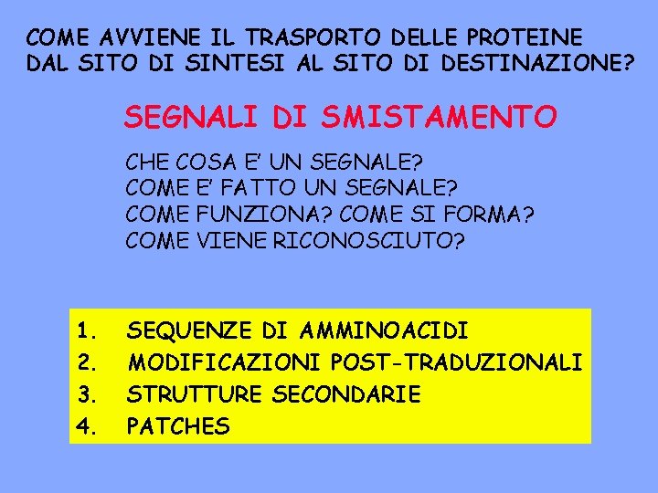 COME AVVIENE IL TRASPORTO DELLE PROTEINE DAL SITO DI SINTESI AL SITO DI DESTINAZIONE?