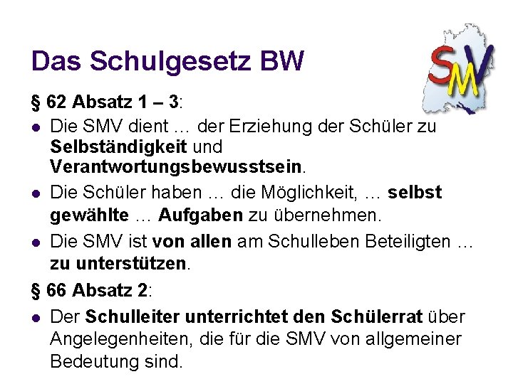 Das Schulgesetz BW § 62 Absatz 1 – 3: l Die SMV dient …