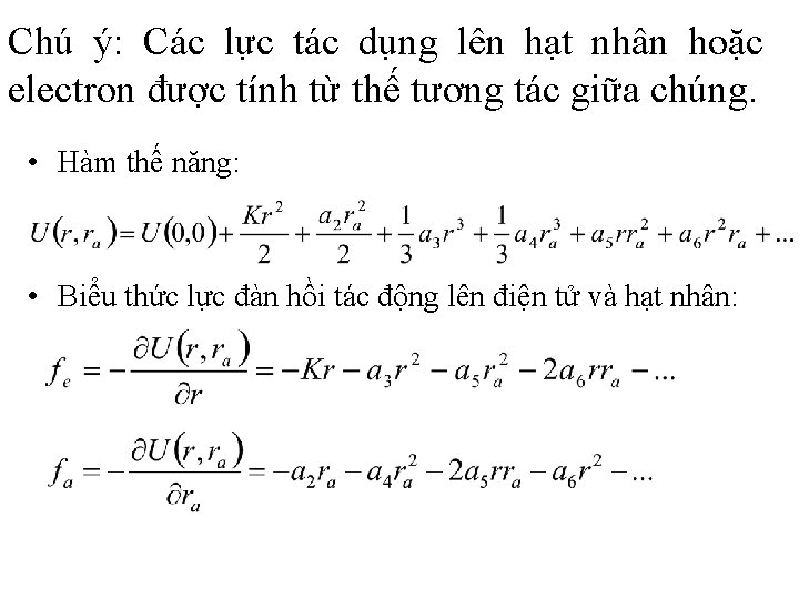 Chú ý: Các lực tác dụng lên hạt nhân hoặc electron được tính từ