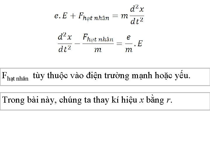 Fhạt nhân tùy thuộc vào điện trường mạnh hoặc yếu. Trong bài này, chúng Fhạt nhân tùy thuộc vào điện trường mạnh hoặc yếu. Trong bài này, chúng