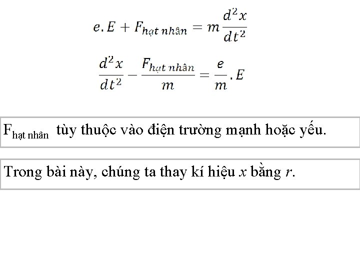 Fhạt nhân tùy thuộc vào điện trường mạnh hoặc yếu. Trong bài này, chúng