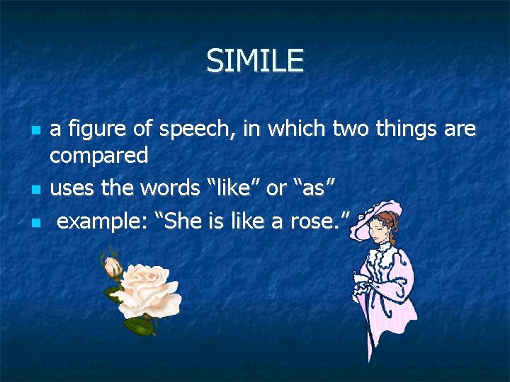 SIMILE a figure of speech, in which two things are compared uses the words