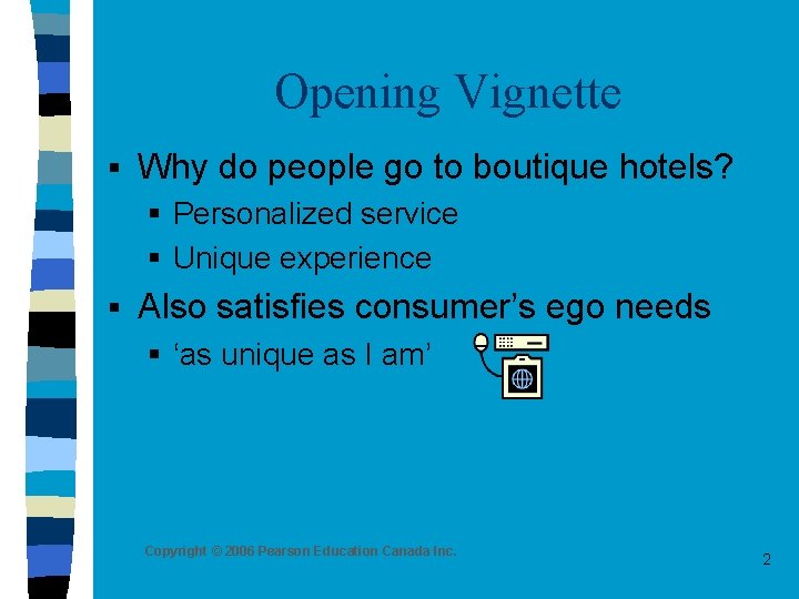 Opening Vignette § Why do people go to boutique hotels? § Personalized service §